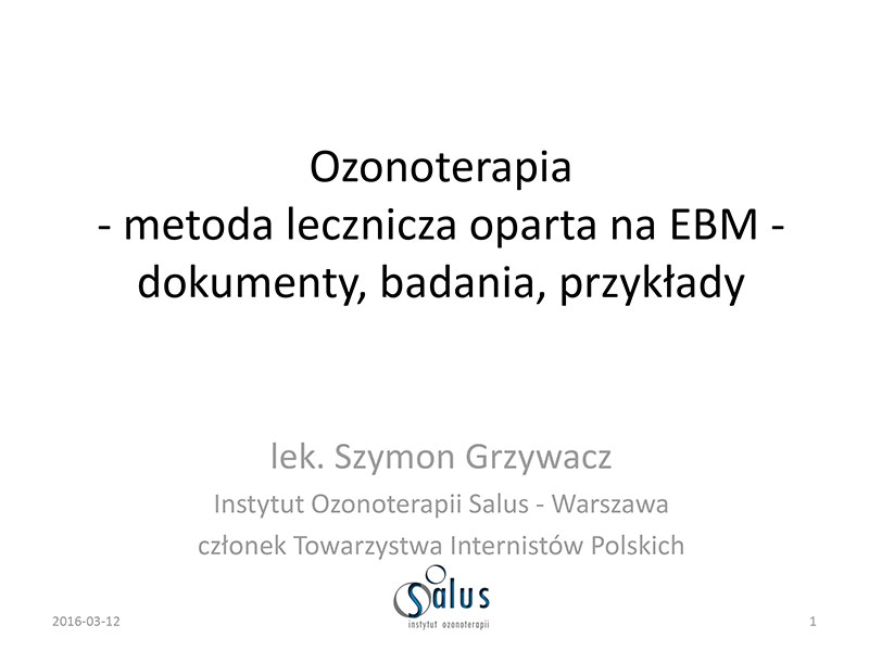 LECTURE BY DR. SZYMON GRZYWACZ - OZONOTHERAPY - EBM BASED HEALTH METHOD - DOCUMENTS, RESEARCH, EXAMPLES, FIRST INTERNATIONAL OZONE CONFERENCE, 2016.03.12 – CIECHOCINEK