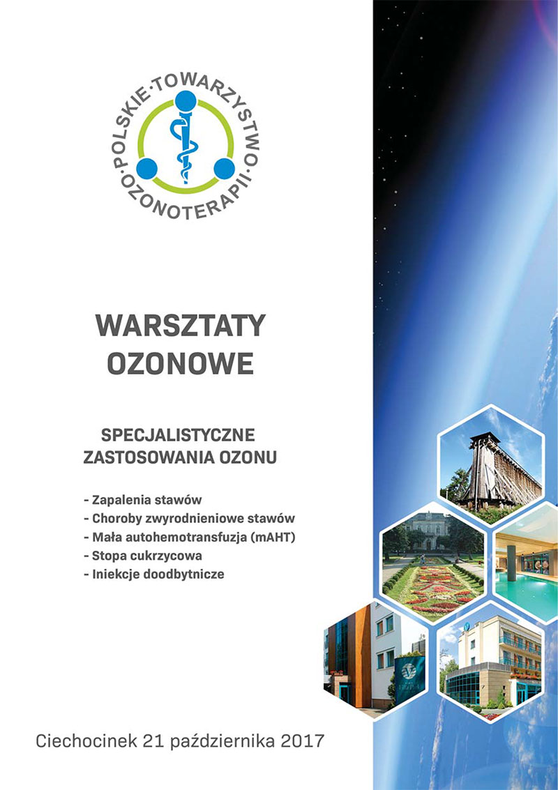 WORKSHOP PROGRAM OF THE POLISH SOCIETY OF OZONOTHERAPY PTOZON ADVANCED OZONE APPLICATIONS IN JOINT DISEASES AND IMMUNOLOGICAL DEFICIENCIES, 2017.10.21 – CIECHOCINEK