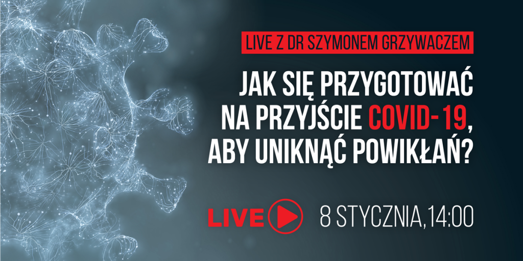 Zapraszamy na #LIVE: Jak się przygotować na przyjście Covid-19, aby uniknąć powikłań